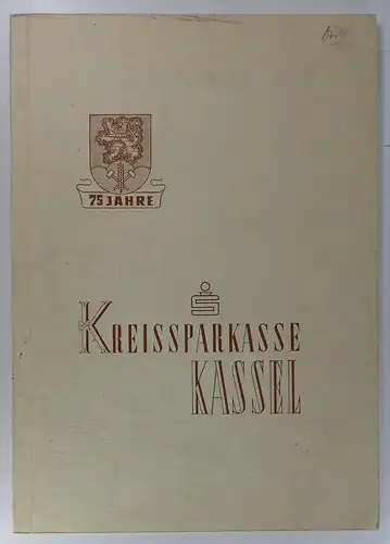 Kreissparkasse Kassel (Hg.): 75 Jahre Kreissparkasse Kassel. 1879 - 1954. Auf gutem Grund gebaut. 