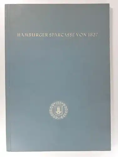 Samhaber, Ernst: 125 Jahre Hamburger Sparcasse von 1827. 