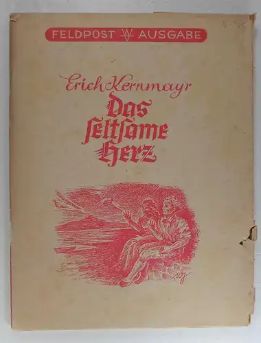 Kernmayr, Erich: Das seltsame Herz. Novells aus "Feuer im Westen". (Feldpost-Ausgabe). 