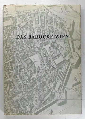 Historisches Museum der Stadt Wien (Hg.): Das barocke Wien. Stadtbild und Straßenleben. (20. Sonderausstellung Juni-September, 1966). 