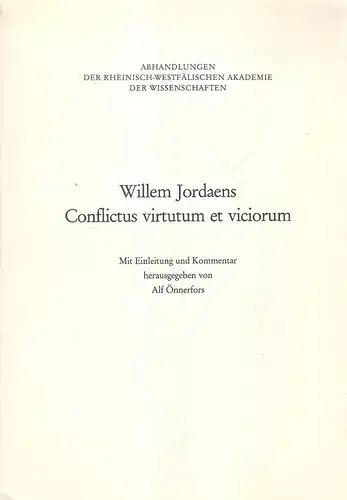 Önnerfors, Alf (Hrsg.) / Jordaens, Wilhelm: Willem Jordaens, Conflictus virtutum et viciorum. (Rheinisch-Westfälische Akademie der Wissenschaften: Abhandlungen der Rheinisch-Westfälischen Akademie der Wissenschaften ; Bd. 74). 