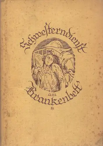Fischer, Michael: Schwesterndienst am Krankenbett. Der Pflegeberuf in seinen ethisch-sittlichen Anforderungen. 