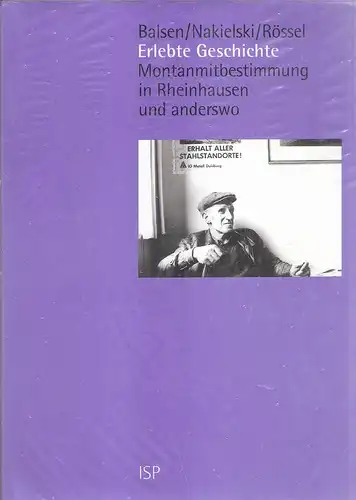 Balsen, Werner / Nakielski, Hans / Rössel, Karl: Erlebte Geschichte. Montanbestimmung in Rheinhausen und anderswo. 