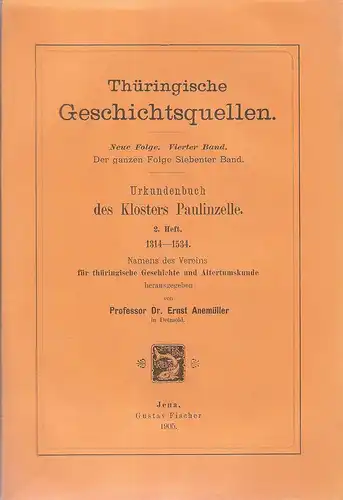 Anemüller, Ernst: Urkundenbuch des Klosters Paulinzelle. Zweites Heft, 1314-1534. (Thüringische Geschichtsquellen ; Neue Folge 4 = Bd. 7 der ganzen Folge). 