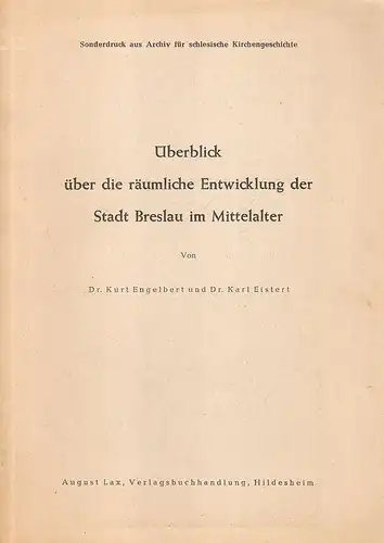 Engelbert, Kurt / Eistert, Karl: Überblick über die räumliche Entwicklung der Stadt Breslau im Mittelalter. Archiv für schlesische Kirchengeschichte, 16 (1958). 