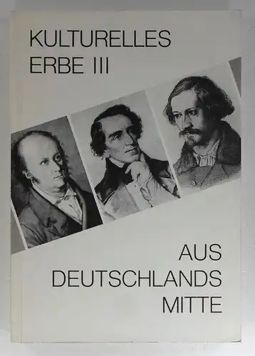Stiftung Mitteldeutscher Kulturrat (Bearb.): Kulturelles Erbe. Lebensbilder aus vier Jahrhunderten. Bildende Kunst - Musik - Literatur. III. 
