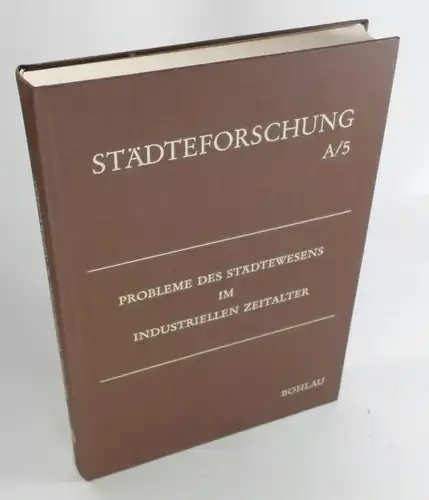 Jäger, Helmut (Hrsg.): Probleme des Städtewesens im industriellen Zeitalter. (Städteforschung, Band 5). 