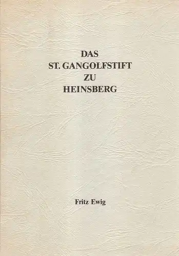 Ewig, Fritz: Das St. Gangolfstift zu Heinsberg. (Schriftenreihe des Kreises Heinsberg. Bd.2). 