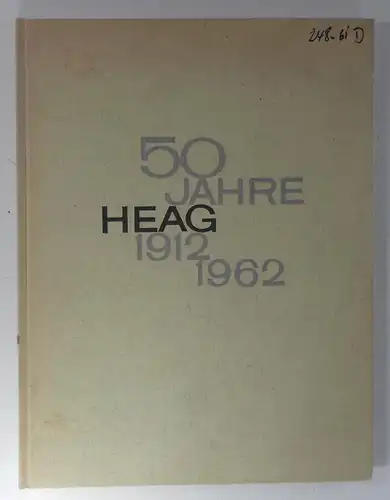 Dietz, Fritz: 50 Jahre HEAG. 1912-1962. Herausgegeben im Auftrag der Hessischen Elektrizitäts-Aktiengesellschaft. 