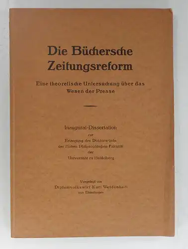 Weidenbach, Karl: Die Büchersche Zeitungsreform. Eine theoretische Untersuchung über das Wesen der Presse. (Dissertation). 