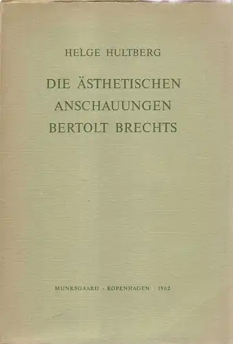 Hultberg, Helge: Die ästhetischen Anschauungen Bertolt Brechts. 