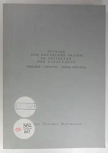 Wellmann, Günter Theodor: Studien zur deutschen Satire im Zeitalter der Aufklärung. Theorie - Stoffe - Form und Stil. (Dissertation). 