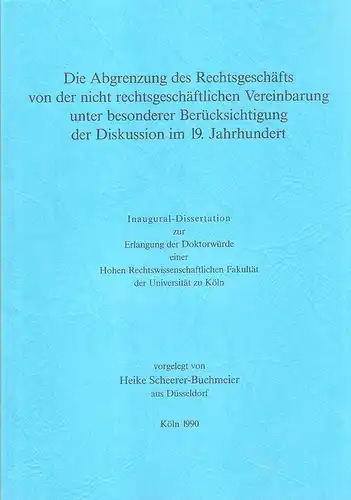 Scheerer-Buchmeier, Heike: Die Abgrenzung des Rechtsgeschäfts von der nicht rechtsgeschäftlichen Vereinbarung unter besonderer Berücksichtigung der Diskussion im 19. Jahrhundert. 