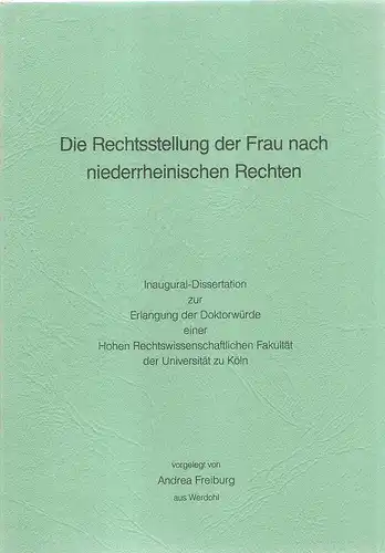 Freiburg, Andrea: Die Rechtsstellung der Frau nach niederrheinischen Rechten. 