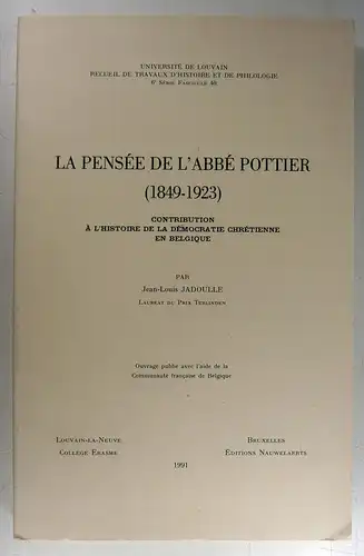 Jadoulle, Jean-Louis: La pensée de l'Abbé Pottier. (1849 - 1923). Contribution à l'histoire de la démocratie chrétienne en Belgique. 
