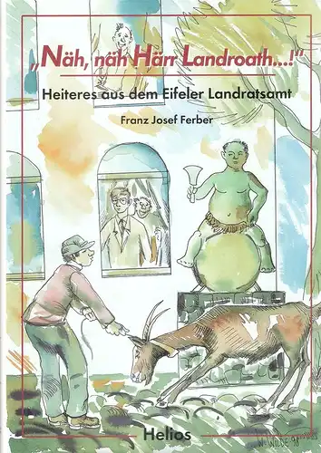 Ferber, Franz Josef: "Näh, näh, Härr Landroath ...!" : Heiteres aus dem Eifeler Landratsamt. 