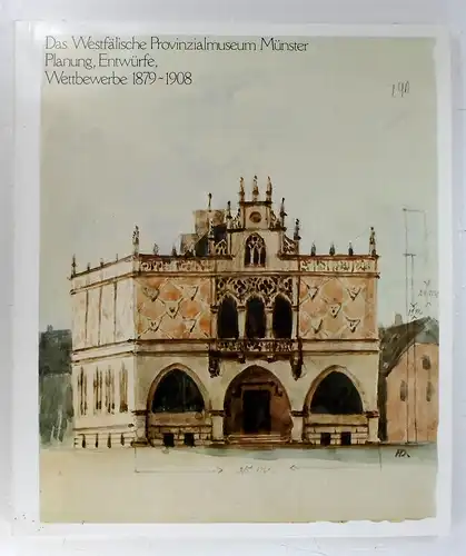 Schulze, Heiko K. L: Das westfälische Provinzialmuseum Münster. Planung, Entwürfe, Wettbewerbe 1879-1908. Westfälisches Landesmuseum für Kunst und Kulturgeschichte Münster. 1. Mai - 21. August 1983. 