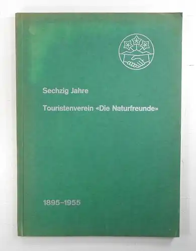 Zentralausschuß der Naturfreunde-Internationale (NFI) (Hg.): Denkschrift zum sechzigjährigen Bestehen 1895 - 1955. (Touristenverein "Die Naturfreunde"). 