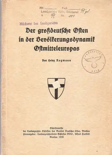 Rogmann, Heinz: Der großdeutsche Osten in der Bevölkerungsdynamik Ostmitteleuropas. (Schriftenreihe der Landesgruppe Schlesien des Bundes Deutscher Osten). 