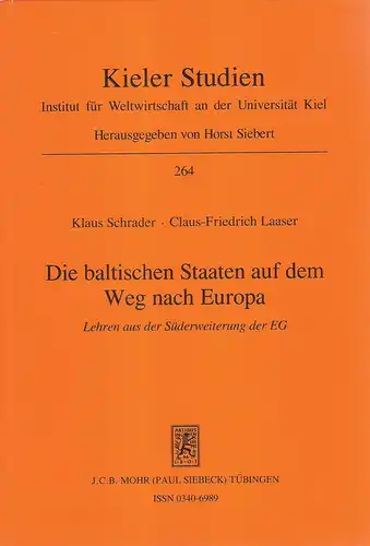 Schrader, Klaus / Laaser, Claus-Friedrich: Die baltischen Staaten auf dem Weg nach Europa. Lehren aus der Süderweiterung der EG. /(Kieler Studien ; 264). 