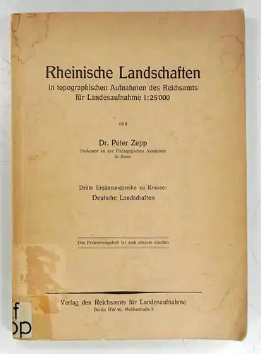 Zepp, Peter: Rheinische Landschaften in topographischen Aufnahmen des Reichsamts für Landesaufnahme 1:25 000. Dritte Ergänzungsreihe zu Krause: Deutsche Landschaften. 
