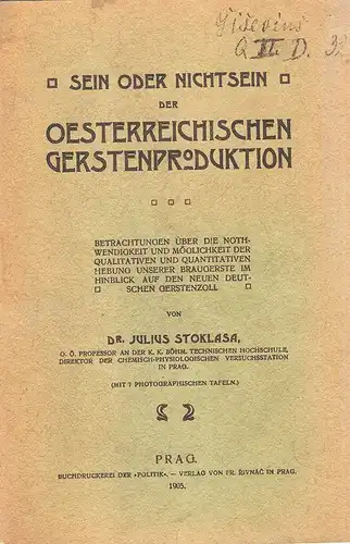 Stoklasa, Julius: Sein oder nichtsein der oesterreichischen Gerstenproduktion. Betrachtungen über die Nothwendigkeit und Möglichkeit der qualitativen und quantitativen Hebung unserer Braugerste im Hinblick auf den neuen deutschen Gerstenzoll. 