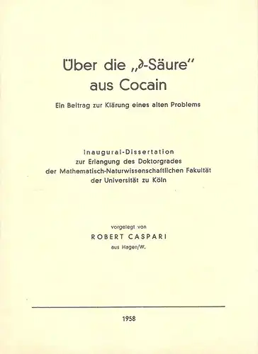 Caspari, Robert: Über die "[Delta]-Säure" aus Cocain. Ein Beitrag zur Klärung eines alten Problems. (Dissertation). 