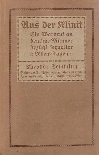 Temming, Theodor: Aus der Klinik. Ein Warnruf an deutsche Männer bezüglich sexueller Lebensfragen. 
