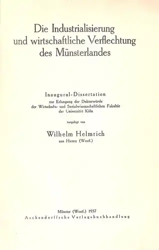 Helmrich, Wilhelm: Die Industrialisierung und wirtschaftliche Verflechtung des Münsterlandes. (Veröffentlichungen des Provinzialinstituts für westfälische Landes- und Volkskunde : Reihe 1 ; H. 1). 