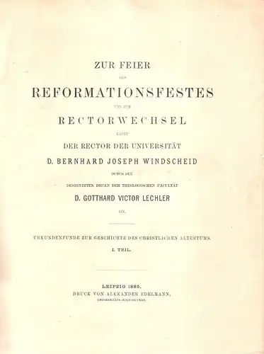 Lechler, Gotthard Victor: Urkundenfunde zur Geschichte des christlichen Alterthums I. Theil. +  II. Theil (in 1 Bd.). (Zur Feier des Reformationsfestes und zum Rectorwechsel.. 
