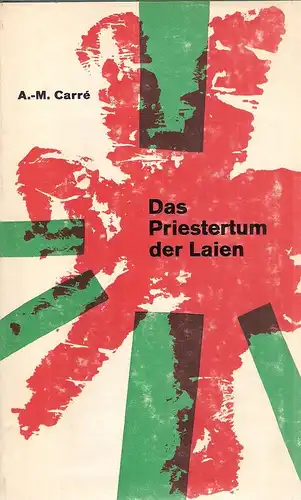 Carre, Ambroise-Marie: Das Priestertum der Laien. 