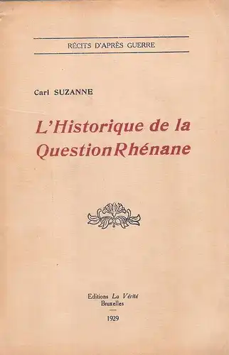 Suzanne, Carl: Lhistorique de la question rhenane. (Recits dapres-guerre). 