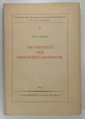 Funke, Otto: Die Frühzeit der englischen Grammatik. (Schriften der Literarischen Gesellschaft Bern, IV). 
