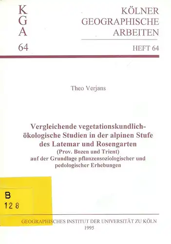 Verjans, Theo: Vergleichende vegetationskundlich ökologische Studien in der alpinen Stufe des Latemar und Rosengarten : (Prov. Bozen und Trient) auf der Grundlage pflanzensoziologischer und pedologischer.. 
