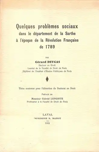 Deygas, Gerard: Quelques problemes sociaux dans le departement de la Sarthe à l'epoque de la Revolution française de 1789. (Dissertation). 