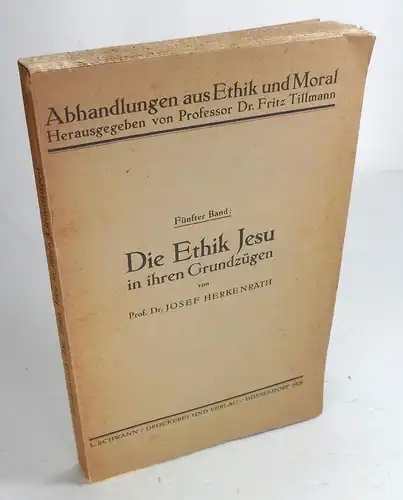 Herkenrath, Josef: Die Ethik Jesu in ihren Grundzügen. (Abhandlungen aus Ethik und Moral, 5. Band). 