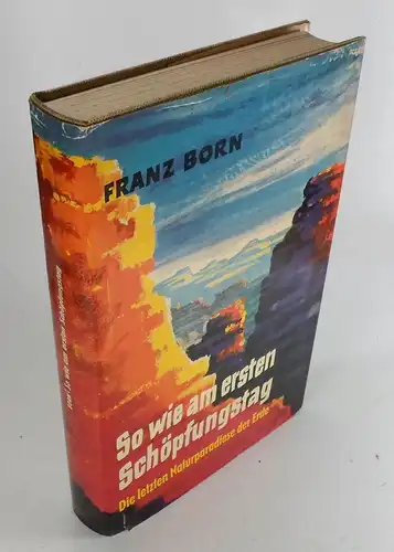 Born, Franz: So wie am ersten Schöpfungstag. Die letzten Naturparadiese der Erde. 