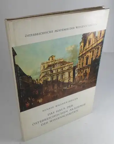 Wagner-Rieger, Renate: Das Haus der Österreichischen Akademie der Wissenschaften. Festgabe zur 125-Jahrfeier der Akademie. (Österreichische Akademie der Wissenschaften, Philosophisch-Historische Klasse). 