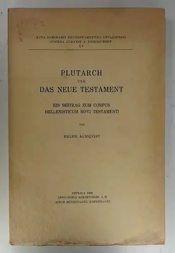 Almqvist, Helge: Plutarch und das Neue Testament. Ein Beitrag zum Corpus Hellenisticum Novi Testamenti. (Acta seminarii neotestamentici Upsaliensis, 15). 