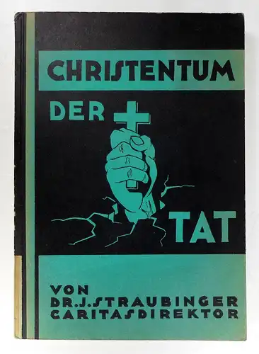 Straubinger, J: Christentum der Tat. Zweite umgearbeitete Auflage des Buches "Die katholische Aktion und das katholische Organisationswesen in Württemberg". 