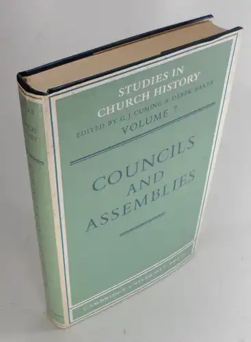 Baker, Derek: Councils and Assemblies. Papers read at the eighth summer meating andthe ninth winter meeting of the Ecclesiastical History Society. (Studies in Church History, Volume 7). 