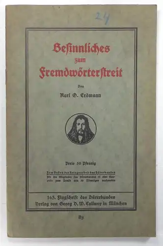 Erdmann, Karl O: Besinnliches zum Fremdwörterstreit. (165. Flugschrift des Dürerbundes). 