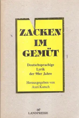 Kutsch, Axel / Autoreninitiative (Köln) (Hrsg.): Zacken im Gemüt. Deutschsprachige Lyrik der neunziger Jahre. 