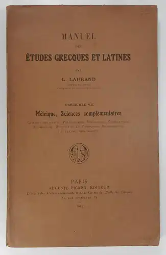 Laurand, L: Manuel des Études Grecques et Latines. Fascicule VII. Métrique, Sciences vomplémentaires. 