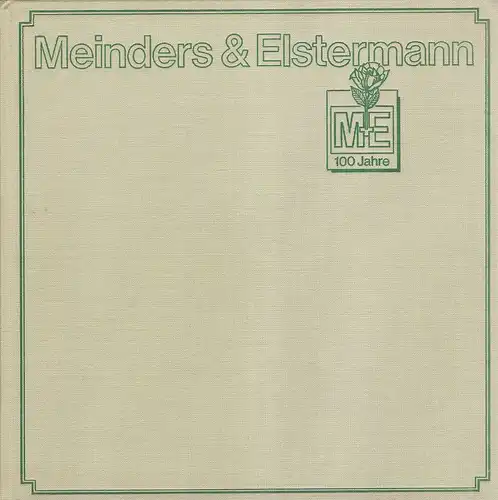 Kindevater, Hans-Wolfgang / Meinders & Elstermann GmbH&Co,KG, Druckerei und Verlag (Hrsg.): 100 Jahre Meinders & Elstermann : 1884 - 1984. 
