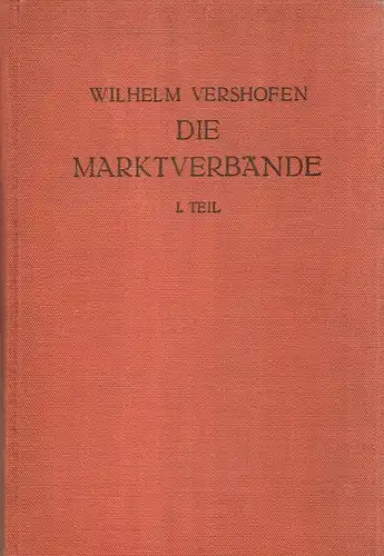 Vershofen, Wilhelm: Die Marktverbände. Tl 1. 