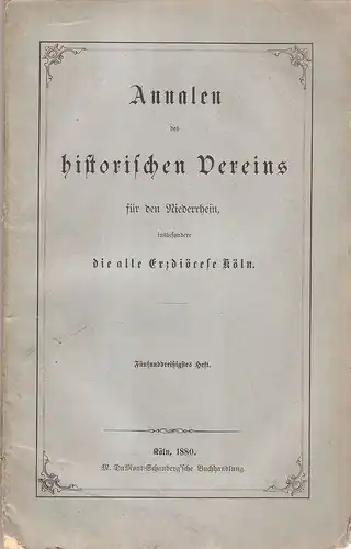 (Div. Autoren): Annalen des historischen Vereins für den Niederrhein, insbesondere die alte Erzdiözese Köln. 35. Heft. 