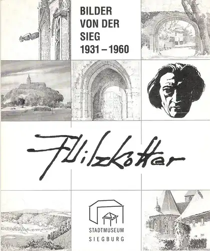 Stadtmuseum Siegburg (Hrsg.): F. Vilzkotter, Bilder von der Sieg : (1931 - 1960). (Ausstellungskatalog). 