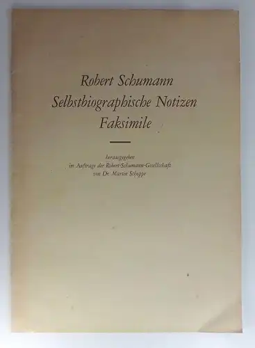Schoppe, Martin (Hg.): Robert Schumann. Selbstbiographische Notizen. Faksimile. 