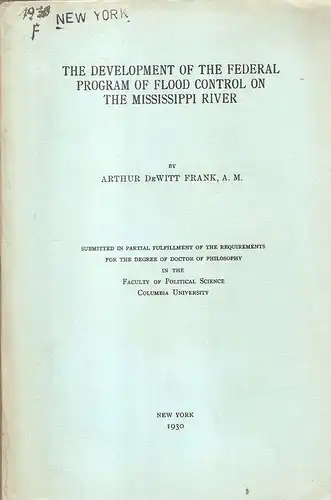 Dewitt, Frank, Arthur: The Development of the Federal Program of Flood Control on the Mississippi River. 